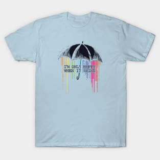 Only Happy When It Rains T-Shirt